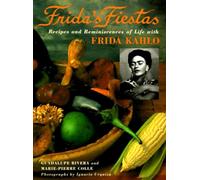 Frida's Fiestas: Recipes & Remniscences of Life with Frida Kahlo