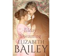 Friday Dreaming (Elizabeth Bailey Georgian Romances)