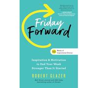 Friday Forward: Inspiration & Motivation to End Your Week Stronger Than It Started (Ignite Reads)