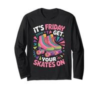 Friday Get Your Roller Skate Roller Skating Roller Skater Long Sleeve T-Shirt