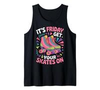 Friday Get Your Roller Skate Roller Skating Roller Skater Tank Top