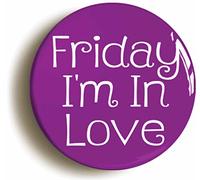 Friday I'm In Love Fridge Magnet (Circular 2inch / 50mm Diameter)
