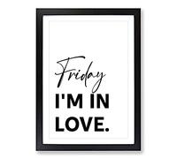 Friday I'm in Love Typography Framed Print | A2 Black Framed Wall Art | Ready to Hang | Modern Love Picture | Living Room Bedroom Lounge Office