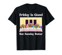 Friday is Good But Sunday is Better Christian Easter Day T-Shirt