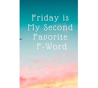 Friday is My Second Favorite F-Word: Funny Wide-Ruled Notepad for Coworkers, Funny Blank Lined Journal, Great for Notetaking and Composition, Lined Journal Notebook for Writing Ideas , 120 Pages "6x9"
