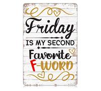 Friday Is My Second Favorite F-Word Metal Tin Signs Funny Vintage Tin Sign Wall Art Decor Iron Poster for Home Farmhouse Bar Cafe Pub Garage Man Cave Gifts 12 x 8 Inch