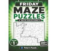 Friday Maze Puzzles: 200+ Fun Mazes to Challenge Your Mind • Two Puzzles Per Page • With Solutions • Volume 1