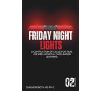 Friday Night Lights: A Compilation of Calls for Real Life Pre-Hospital Case-Based Learning Volume 2 (with CEU)