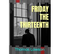 FRIDAY THE THIRTEENTH | Thomas Lawson | 1907| Illustrated