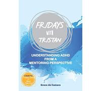 Fridays with Tristan: Understanding ADHD from a mentoring perspective
