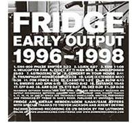FRIDGE - EARLY OUTPUT CD NEW