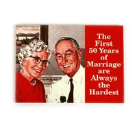 Fridge Magnet 'The first fifty years of marriage are always the hardest'