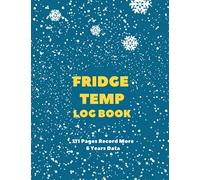 Fridge Temp Log Book: Fridge And Freezer Temperature Record Book, 6 Years Refrigerator Temperature Monitor And Checker, A4 Fridge Temperature Log Book For For Kitchens, Restaurants, Catering And Home