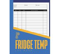 Fridge Temp Log Book: Simple Large Hardcover & Hardback Fridge And Freezer Temperature Log Book For Catering Business, Restaurants & Home - Date, Time, Temperature, Notes/Comments, Initials