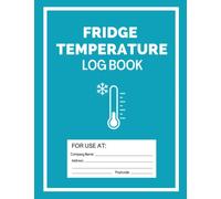 Fridge Temperature Log Book: Daily Temperature Logbook, Record and Track Fridge Temperatures for 12 Months (1 Year), Perfect for Restaurants, Cafes, Catering Business or Home
