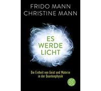Frido Mann Chri Es werde Licht: Die Einheit von Geist und Materie in (Paperback)