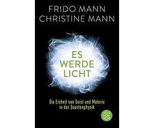 Frido Mann Chri Es werde Licht: Die Einheit von Geist und Materie in (Paperback)