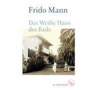 Frido Mann Das Weiße Haus des Exils (Hardback)