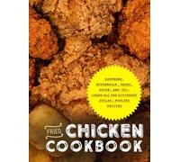 Fried Chicken Cookbook: Southern, Buttermilk, Pesto, Amish, and More; Learn All the Different Styles; Poultry Recipes (Fried Chicken Recipes)