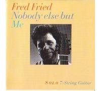 Fried, Fred - Nobody Else But Me