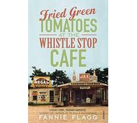 Fried Green Tomatoes At The Whistle Stop Cafe Fannie Flagg Paperb