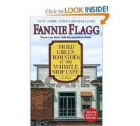 Fried Green Tomatoes at the Whistle Stop Cafe Publisher: Random House