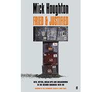 Fried & Justified: Hits, Myths, Break-Ups and Breakdowns in the Record Business 1978-98