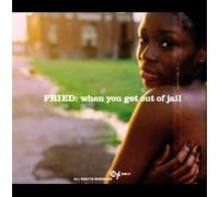 Fried - When You Get Out of Jail