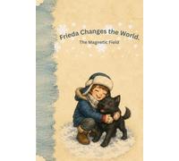 Frieda Changes the Worl: The Magnetic Field