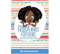 Frieda Makes a Difference: The Sustainable Development Goals and How You Too Can Change the World