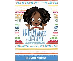 Frieda Makes a Difference: The Sustainable Development Goals and How You Too Can Change the World