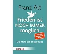 Frieden ist NOCH IMMER moglich: Die Kraft der Bergpredigt, Alt 9783451034244.