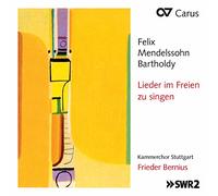 Frieder Bernius/Kammerchor Stuttgart - Felix Mendelssohn Bartholdy: Lieder im Freien zu singen