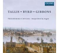 Friederike Chylek - Thomas Tallis; William Byrd; Orlando Gibbons: Keyboard Works