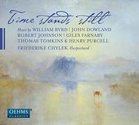 Friederike Chylek - Time stands still: Music by William Byrd, John Dowland, Robert Johnson, Giles Farnaby, Thomas Tomkins, Henry Purcell