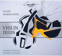 Friederike Starkloff/Myvanwy Ella Penny - Eugene Ysaye/Wolfgang Marschner: Works for two violins