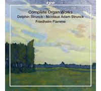 Friedhelm Flamme - Strunck: Complete Organ Works