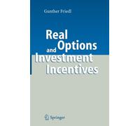Friedl - Real Options and Investment Incentives - New hardback or case - X555z