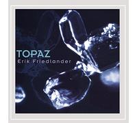 Friedlander, Erik - Topaz