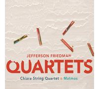 FRIEDMAN/CHIARA STRING QUARTET/MATMOS - Quartets