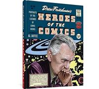 Friedman, Drew - Heroes Of The Comic Books: 75 Portraits Of The Pioneering Legends Of Comic Bo