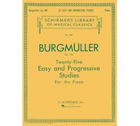 Friedrich Burgmuller: Op 100 Twenty-Five Easy and Progressive Studies For The Piano | For Students and Teachers | Schirmer Library of Classics Volume ... Library of Classics Volume 500 Piano Solo