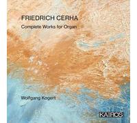 Wolfgang Kogert – Friedrich Cerha: Complete Works for Organ – CD – Kairos Music