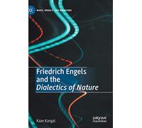 Friedrich Engels and the Dialectics of Nature (Marx, Engels, and Marxisms)