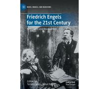 Friedrich Engels for the 21st Century : Reflections and Revaluations