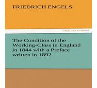 Friedrich Engels The Condition of the Working-Class in England in 1844 with a Friedrich Engels Multicolor