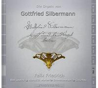 Friedrich, Felix - Die Orgeln von Gottfried Silbermann Vol 2