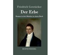 Friedrich Gerstcker - Der Erbe Roman in drei Bnden in einem Buch - N - X555z