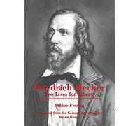 Friedrich Hecker: Two Lives for Liberty
