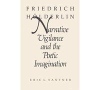 Friedrich Holderlin: Narrative Vigilance and the Poetic Imagination